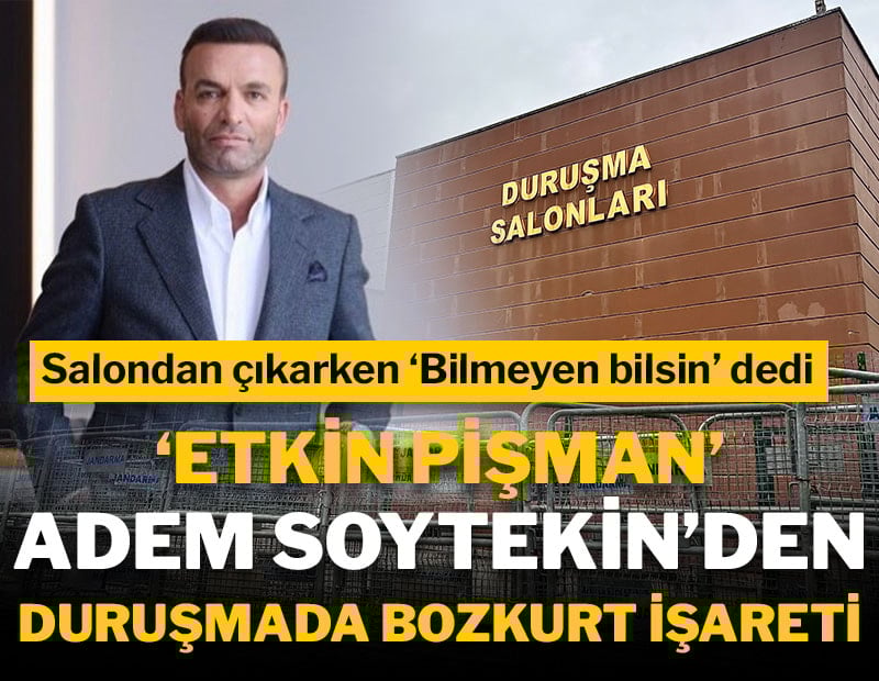 'Etkin pişman' Adem Soytekin'den bozkurt işareti