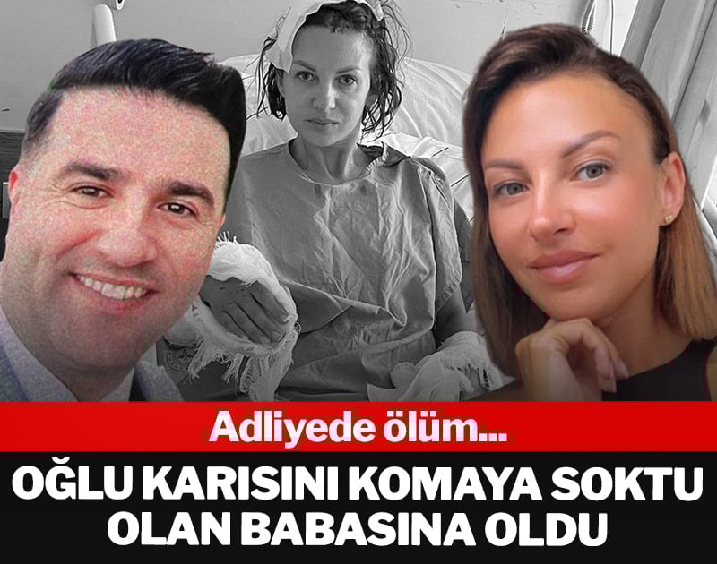 Adliyede ölüm... Oğlu karısını komaya soktu, olan babasına oldu