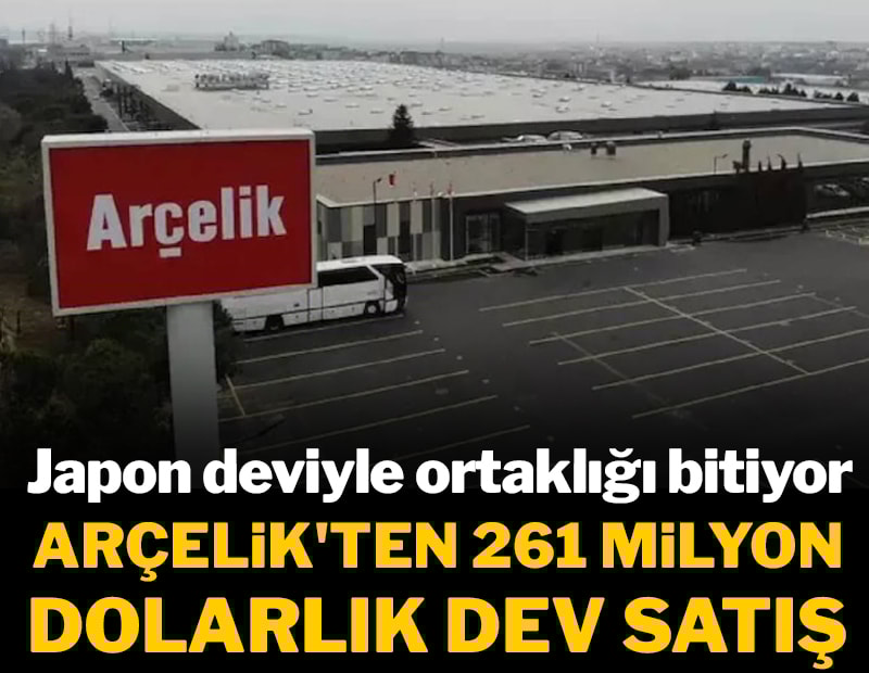 Arçelik'ten 261 milyon dolarlık satış! Japon deviyle ortaklığı bitiyor