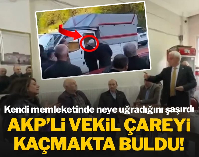 AKP'li vekil kendi memleketinde neye uğradığını şaşırdı! Çareyi kaçmakta buldu