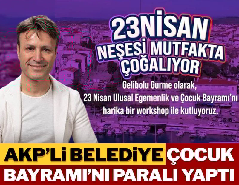 AKP’li belediye Çocuk Bayramı’nı paralı yaptı