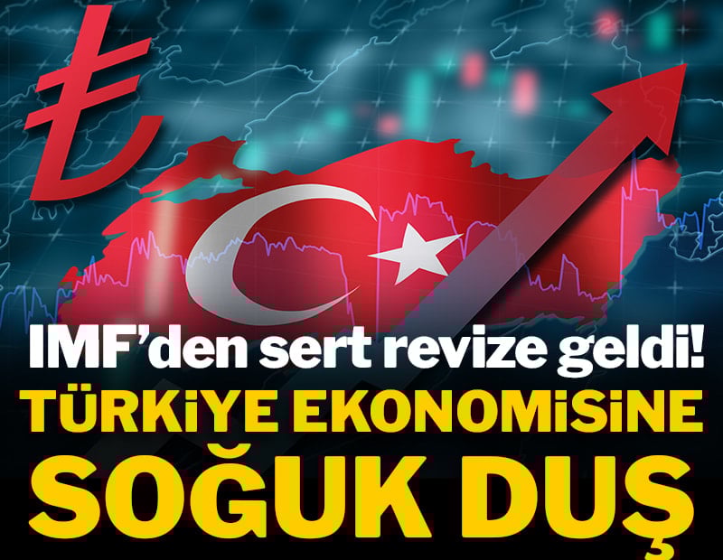 IMF'den sert revize geldi: Türkiye ekonomisine soğuk duş