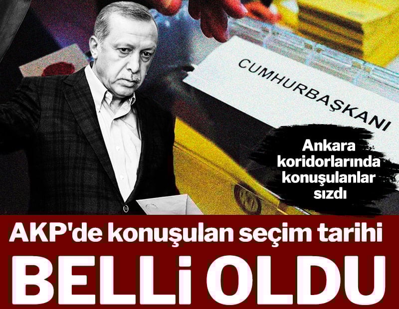 Ankara koridorlarında konuşulanlar sızdı: AKP'de konuşulan seçim tarihi belli oldu