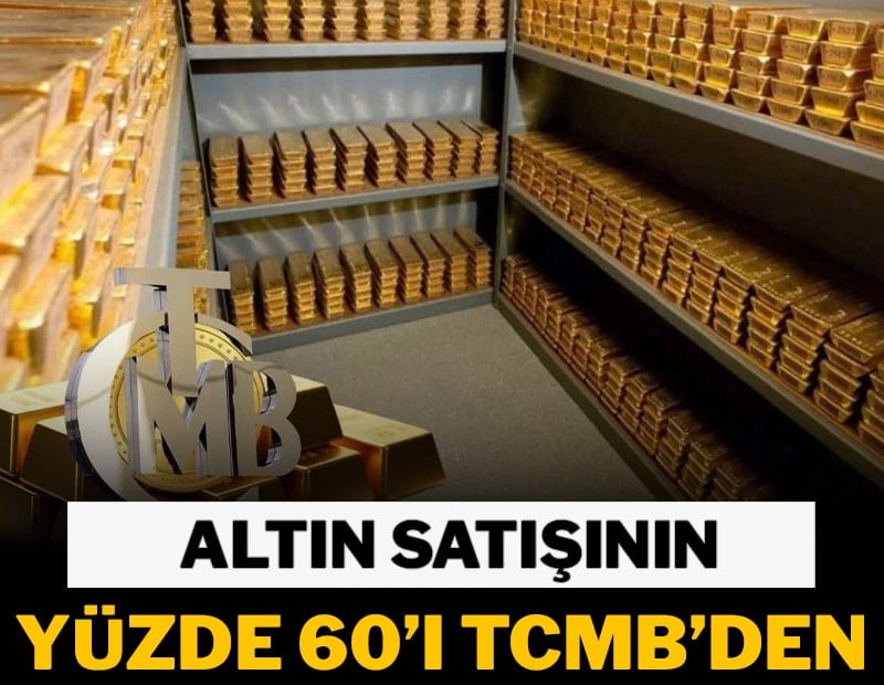 Altın satışının yüzde 60’ı TCMB’den
