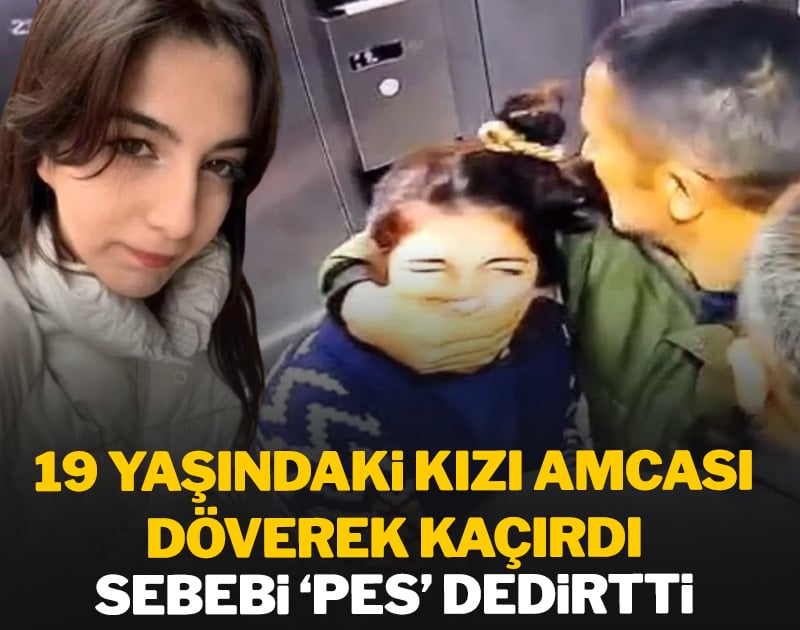 19 yaşındaki kızı amcası döverek kaçırdı: Sebebi 'pes' dedirtti