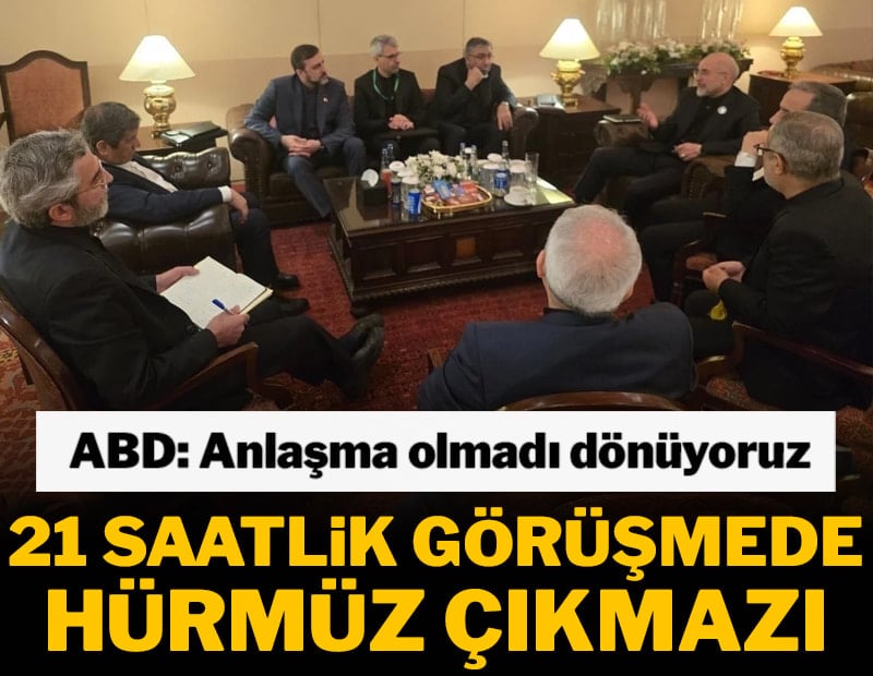 21 saatlik görüşmede Hürmüz çıkmazı! ABD: Anlaşma olmadı dönüyoruz