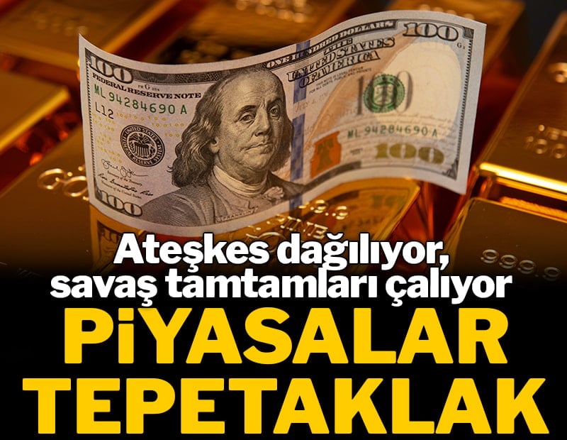 Piyasalar tepetaklak! Ateşkes dağılıyor, savaş tamtamları çalıyor