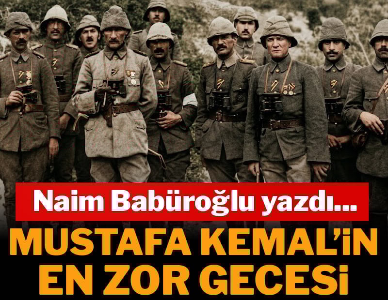 Mustafa Kemal’in en zor gecesi