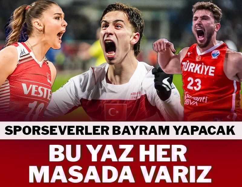 Türk sporu yaz ayını büyük heyecanla geçirecek
