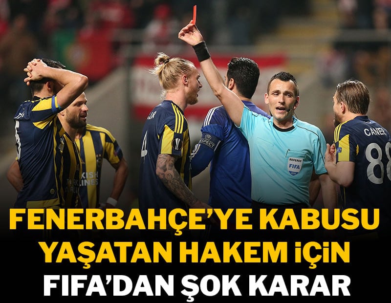 FIFA'dan Fenerbahçe'ye kabus yaşatan hakeme sürpriz görev