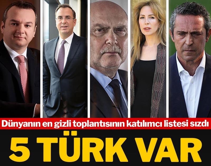 Dünyanın en gizli toplantısının katılımcı listesi sızdı: 5 Türk var...