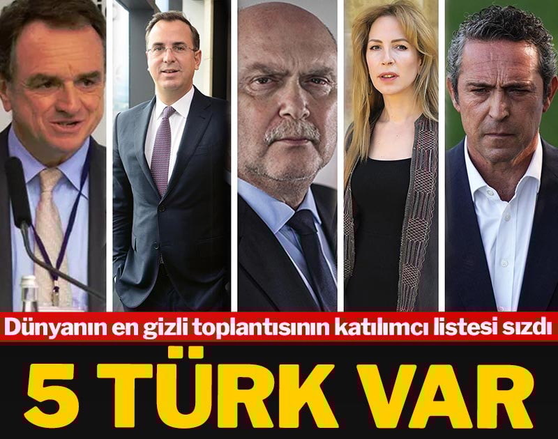 Dünyanın en gizli toplantısının katılımcı listesi sızdı: 5 Türk var...