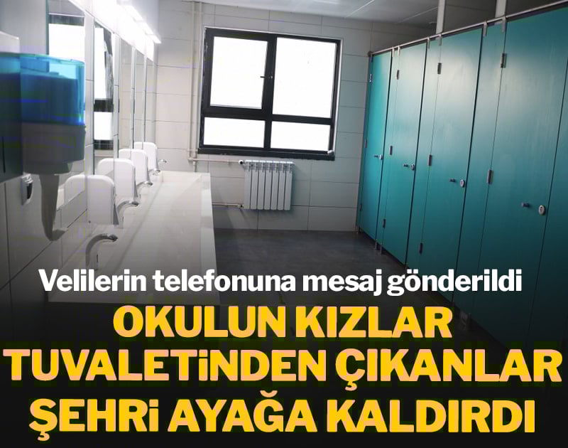 Okulun kızlar tuvaletinden çıkanlar şehri ayağa kaldırdı