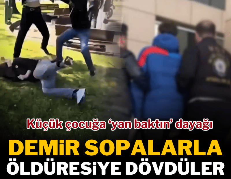 Küçük çocuğa 'yan baktın' dayağı