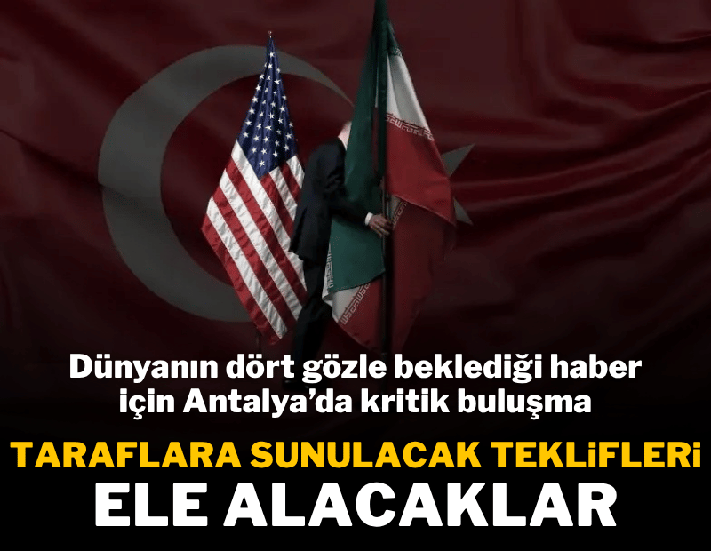 Dünyanın dört gözle beklediği haber için Antalya'da kritik buluşma!