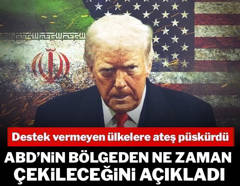 Trump, ABD'nin ne zaman bölgeden çekileceğini açıkladı! Savaş'ta 33'üncü gün