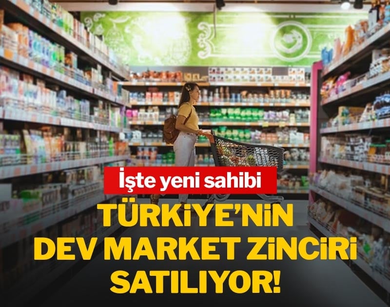 Türkiye'nin dev market zinciri satılıyor: İşte yeni sahibi