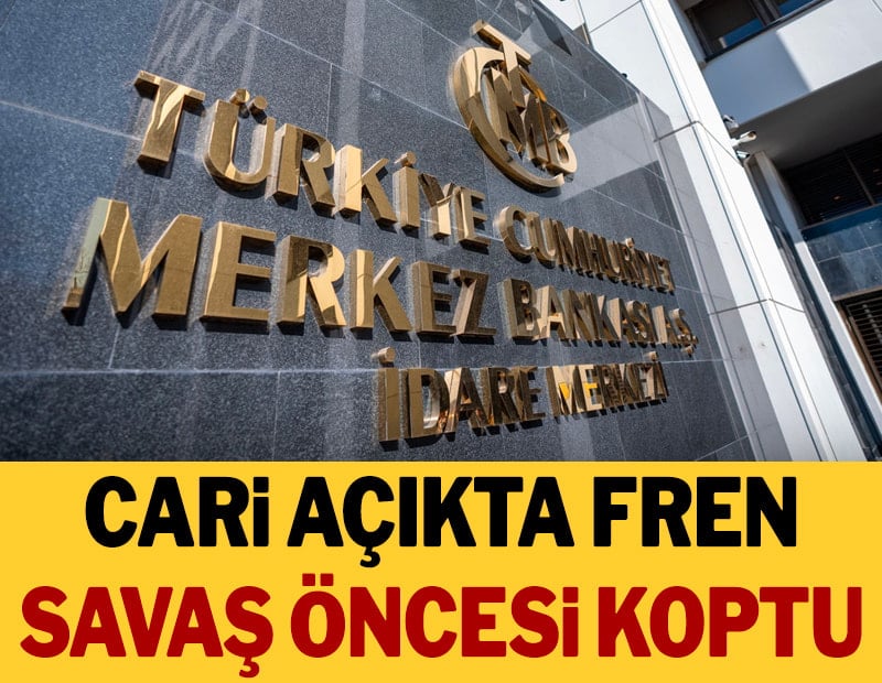 Cari açıkta fren savaş öncesi koptu