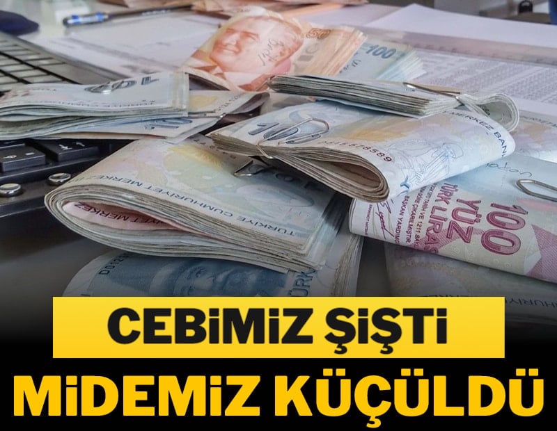 Cebimiz şişti, midemiz küçüldü