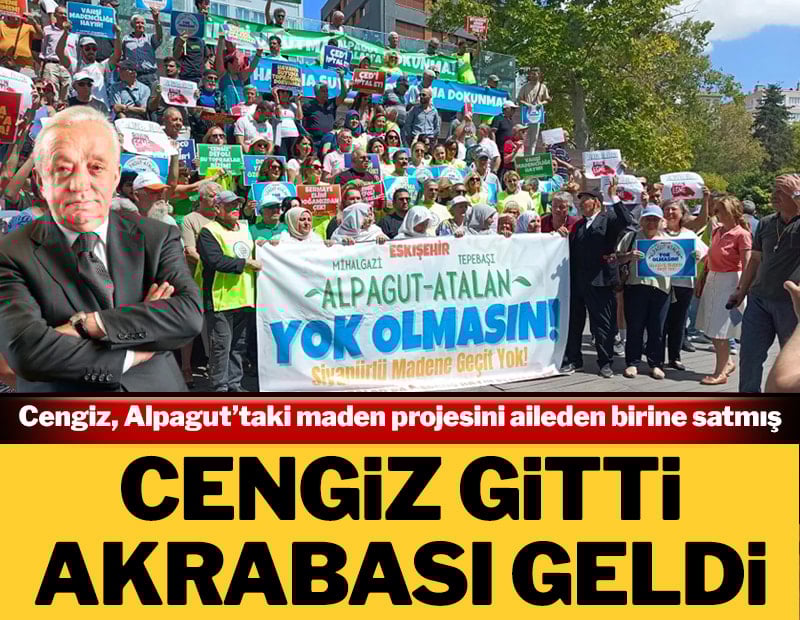 Cengiz gitti, akrabası geldi