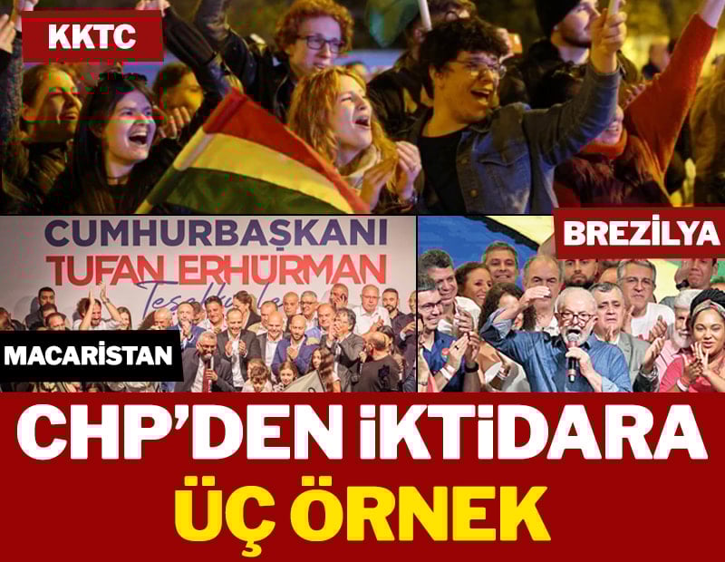 CHP’den iktidara üç örnek