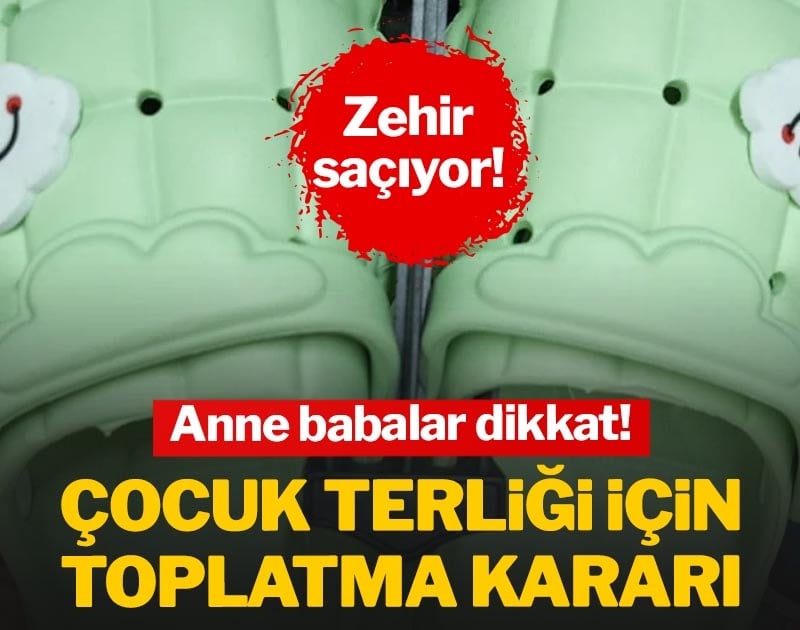 Çocuk terliği için toplatma kararı! Anne babalar dikkat