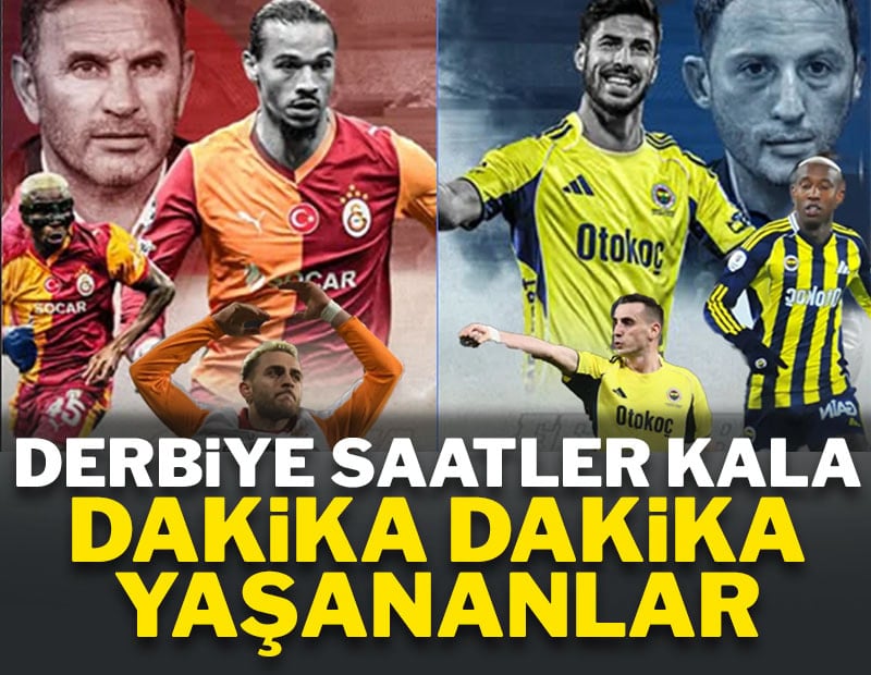 Derbiye saatler kala dakika dakika yaşananlar Sözcü'de