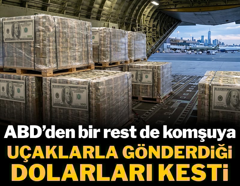 ABD'den bir rest de komşuya: Uçaklarla gönderdiği dolarları kesti