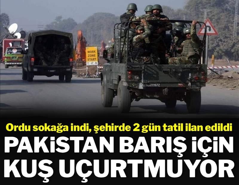 Pakistan barış görüşmelerinde önce alarma geçti: Ordu sokağa indi, 2 gün tatil ilan edildi