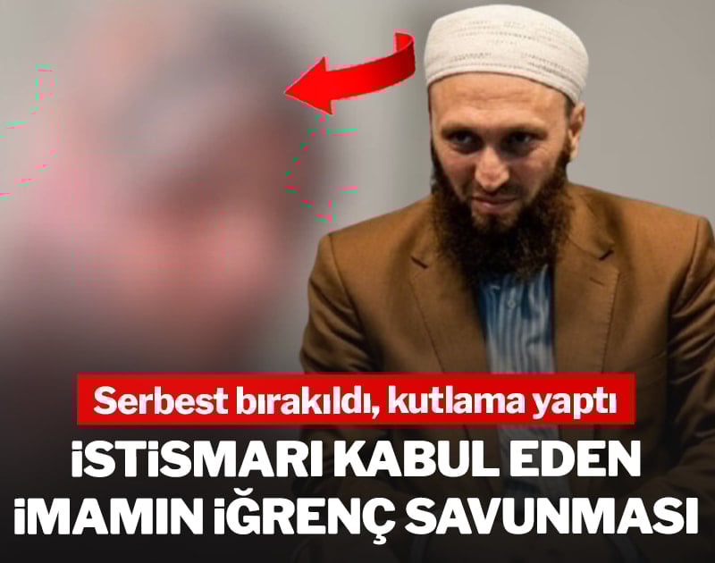 İstismarı kabul eden imamın iğrenç savunması! Serbest bırakıldı, kutlama yaptı