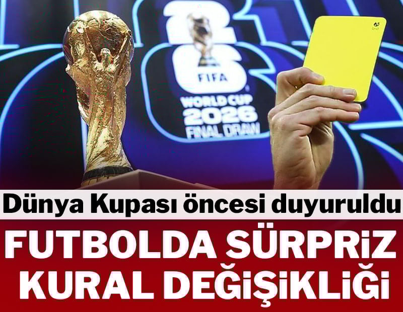 Dünya Kupası öncesi flaş kural değişikliği! Sarı kart affı geliyor