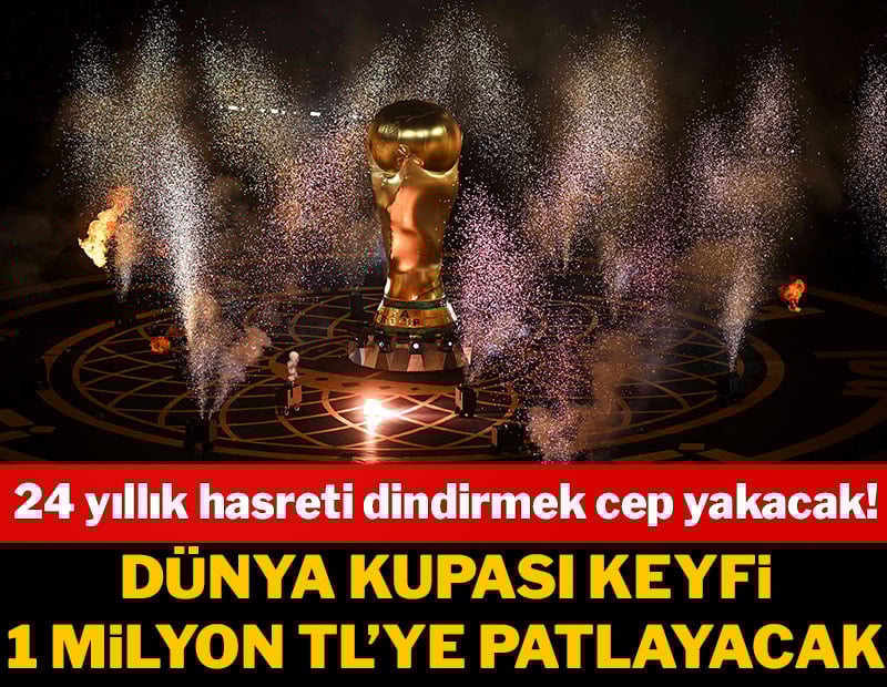 24 yıllık hasret cep yakacak! 1 milyon TL'ye Dünya Kupası keyfi