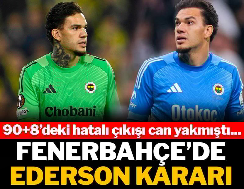 Fenerbahçe'de Ederson kararı: Düğmeye basıldı