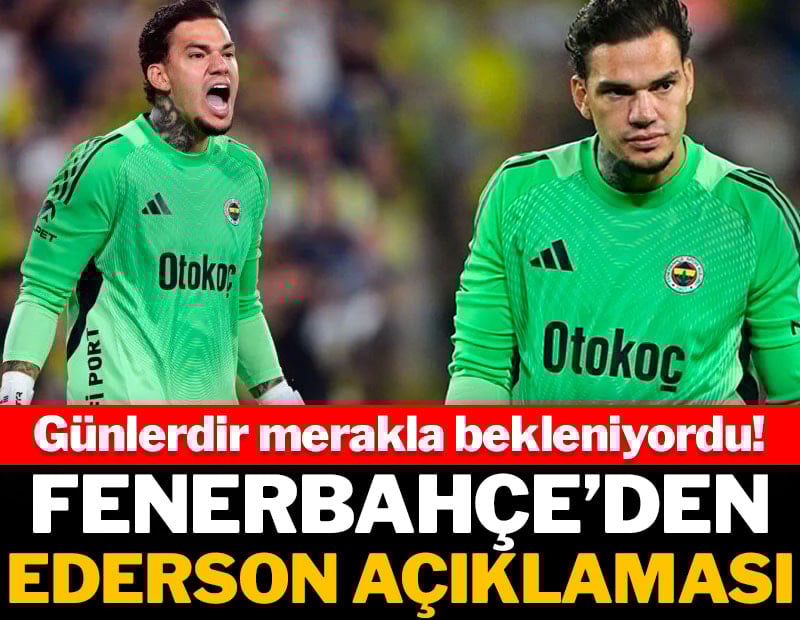 Fenerbahçe'den Ederson açıklaması: Merakla bekleniyordu