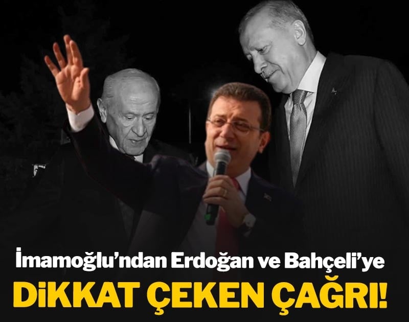 İmamoğlu'ndan Bahçeli ile Erdoğan'a dikkat çeken çağrı