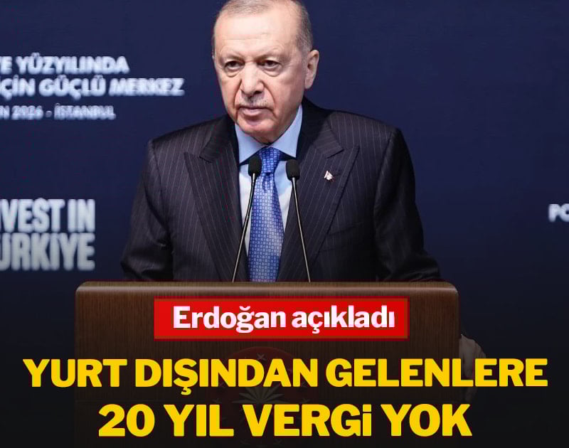 Erdoğan açıkladı: Yurt dışından gelenlere 20 yıl vergi yok