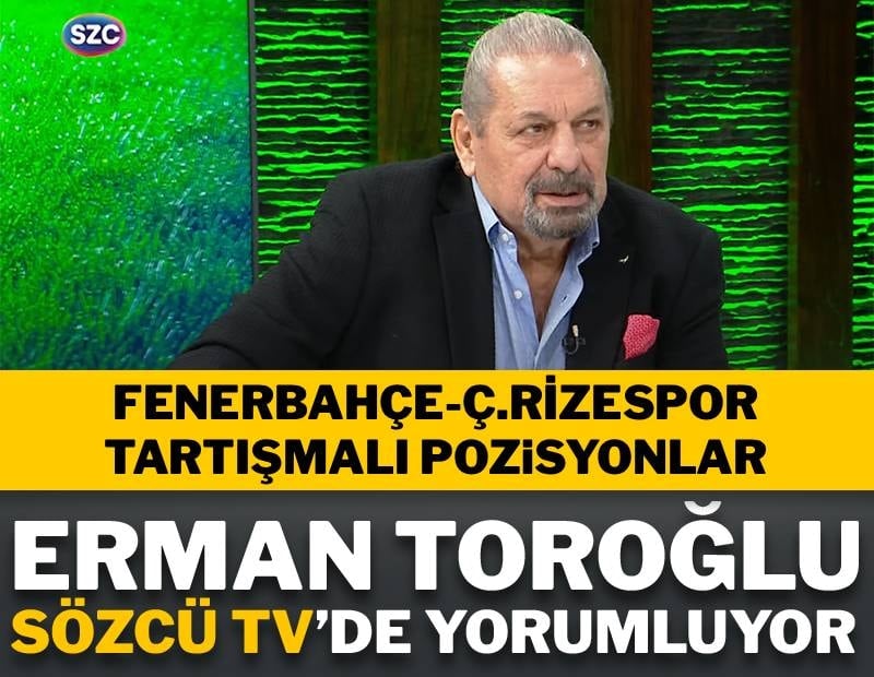 Erman Toroğlu, Fenerbahçe-Çaykur Rizespor maçını yorumluyor