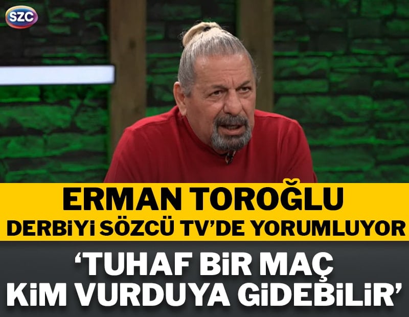 Erman Toroğlu Fenerbahçe-Beşiktaş maçını yorumladı