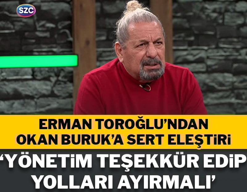 Erman Toroğlu'dan Okan Buruk'a sert eleştiri: 'Seneye Galatasaray'da olmaz'