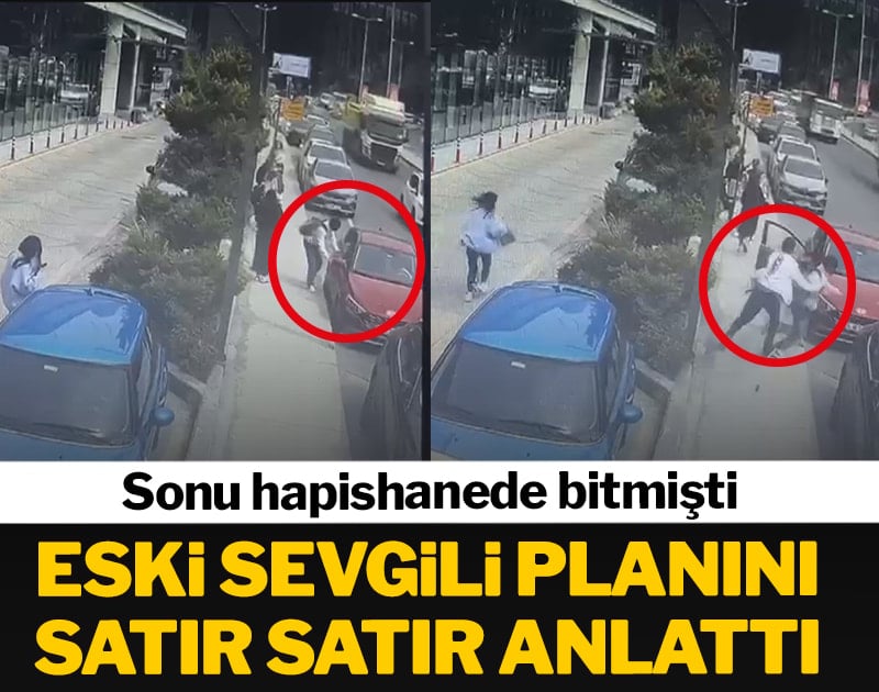 Eski sevgili planını satır satır anlattı! Sonu hapishanede bitmişti