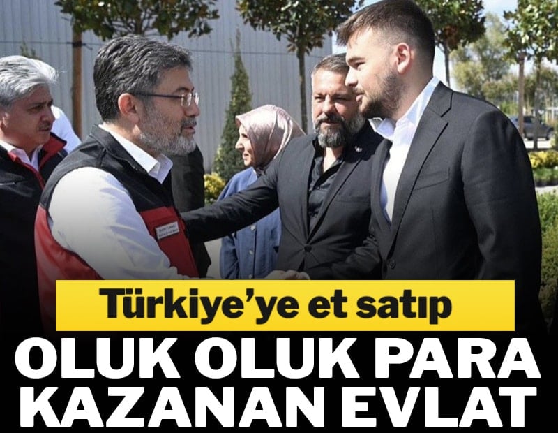 Türkiye’ye et satıp oluk oluk para kazanan evlat