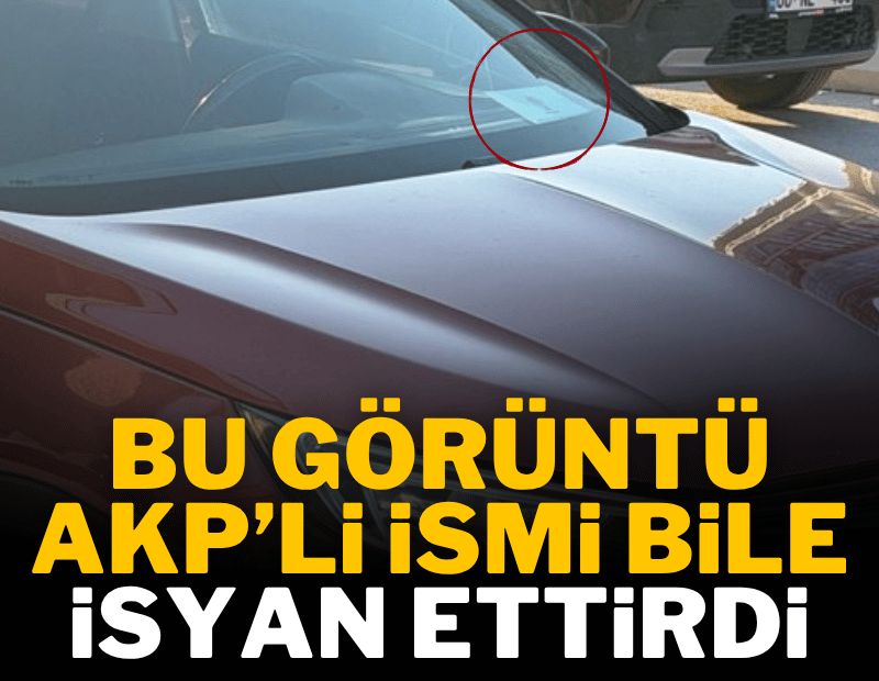 AKP'li isim bile camına parti logolu kart bırakanlara tepki gösterdi