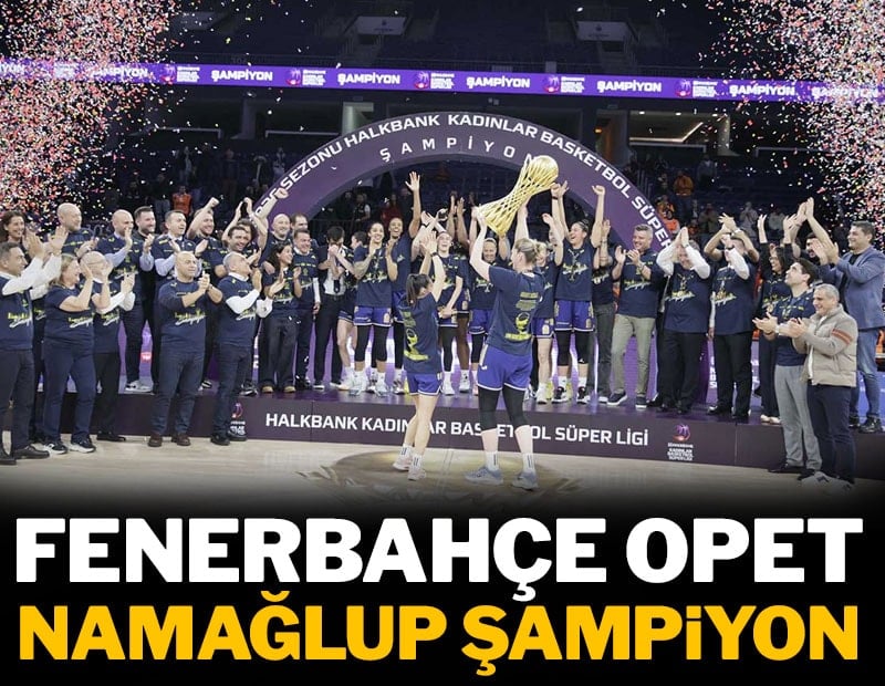 Fenerbahçe Opet namağlup şampiyon