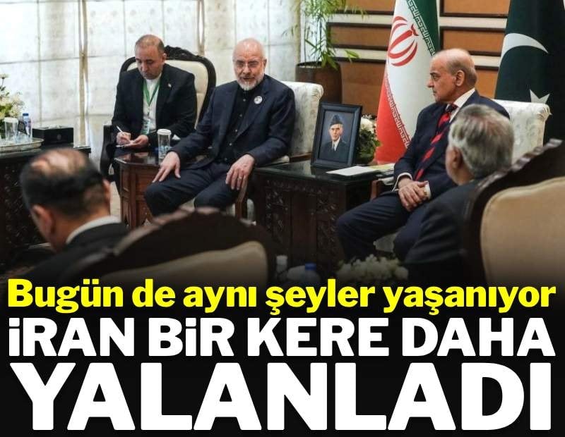 Bugün de aynı şeyler yaşanıyor: İran bir kere daha yalanladı