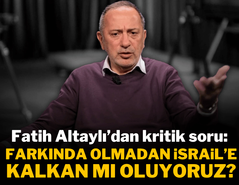 Fatih Altaylı'dan kritik soru: Farkında olmadan İsrail'e kalkan mı oluyoruz?