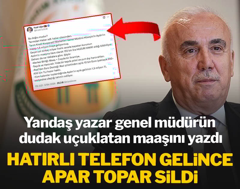 Yandaş yazar genel müdürün dudak uçuklatan maaşını yazdı: Hatırlı telefon gelince apar topar sildi