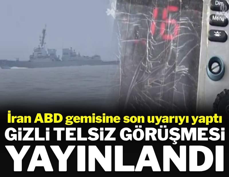 Hürmüz Boğazı'nı geçen ABD gemisi ve İran donanması arasındaki telsiz konuşması yayınlandı