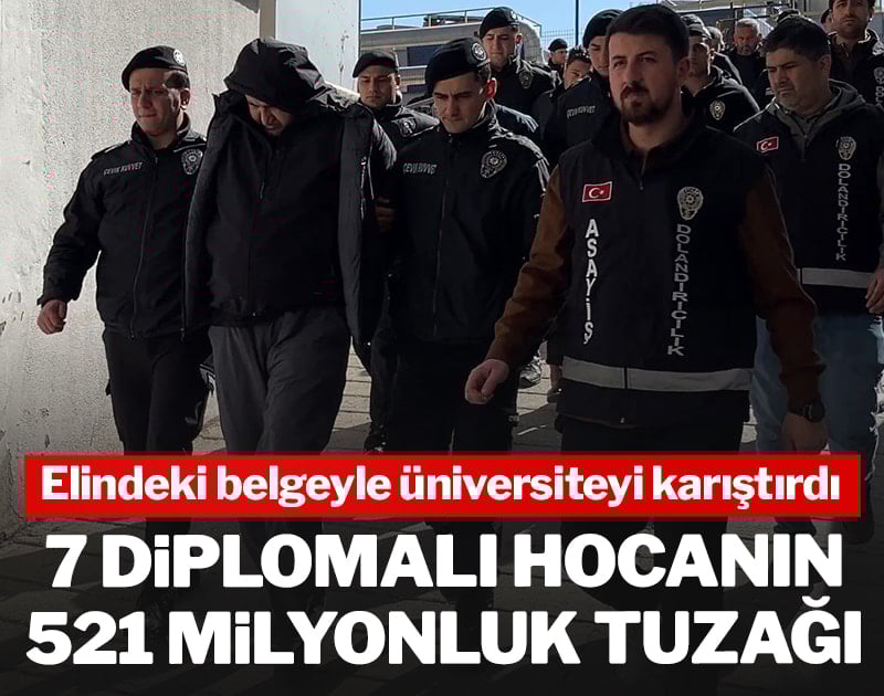 7 diplomalı hocanın 521 milyonluk tuzağı