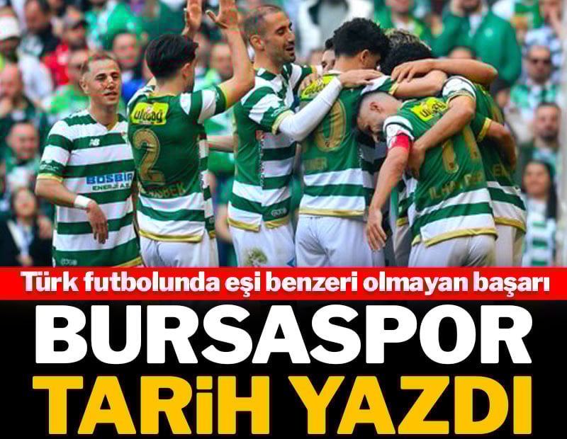 Bursaspor tarih yazdı: Türk futbol tarihinde eşi benzeri olmayan başarı