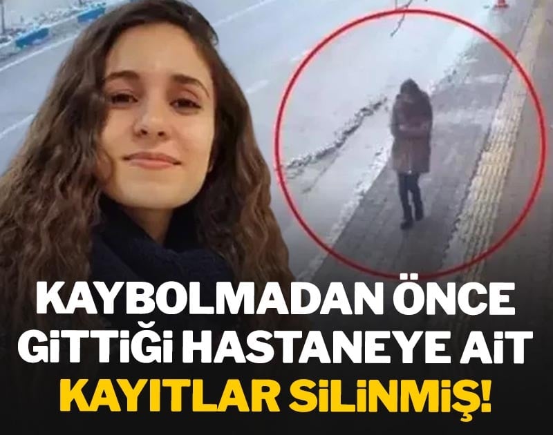 Gülistan Doku'nun kaybolmadan önce gittiği hastaneye ait kayıtlar silinmiş